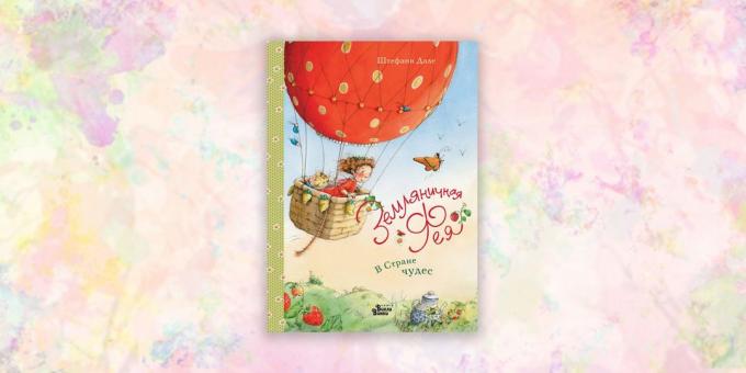 lasteraamatud: "Maasikas haldjas. In Wonderland "Stephanie Dahle