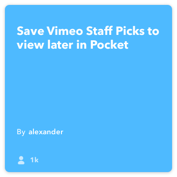 IFTTT Retsept: Salvesta Vimeo tiimi vaatamiseks hiljem Pocket ühendab Vimeo tasku