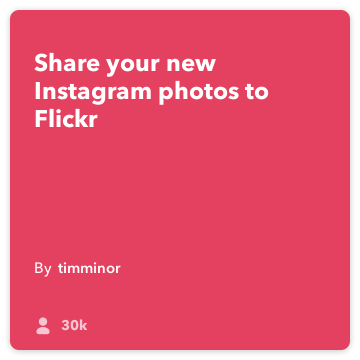 IFTTT Retsept: Upload uus Instagram fotosid Flickr ühendab Instagram Flickri